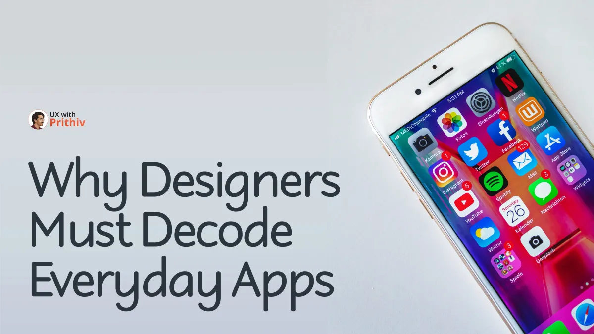 Why Designers Must Decode Everyday Apps Feature image